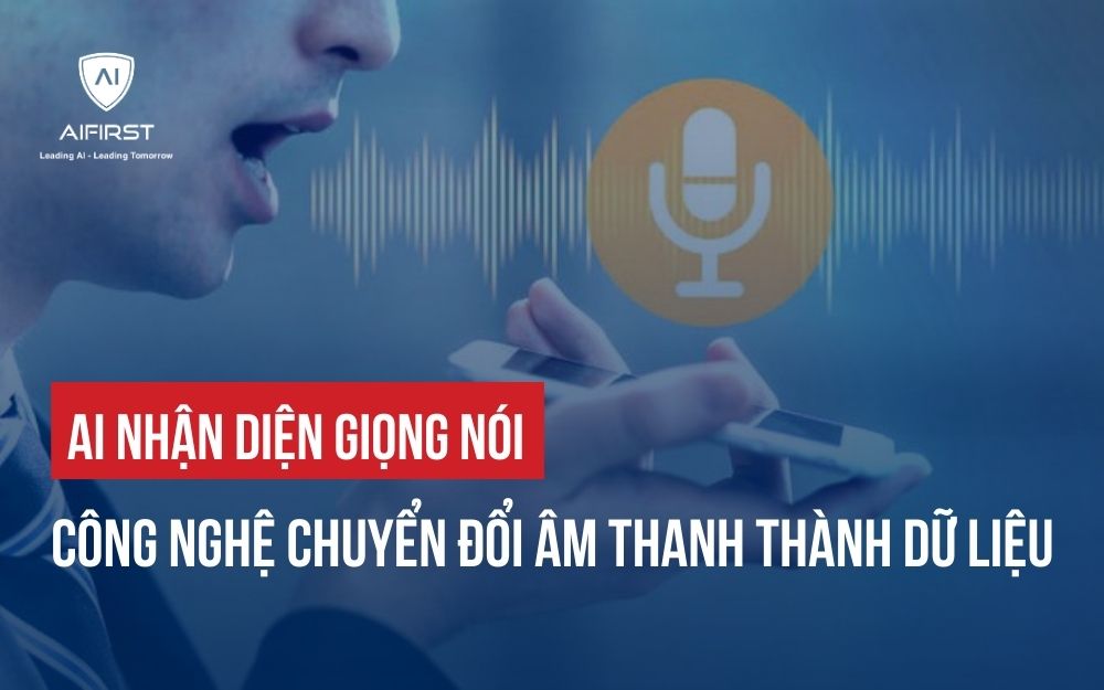 AI NHẬN DIỆN GIỌNG NÓI: CÔNG NGHỆ CHUYỂN ĐỔI ÂM THANH THÀNH DỮ LIỆU
